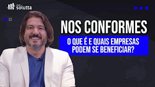 O que é o Nos Conformes Quais empresas podem se beneficiar [upl. by Melosa]