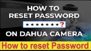 How To Reset Dahua IP Camera Password  Dahua DVR Password Reset  TecHub [upl. by Anos]