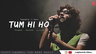 Tum hi ho  Arijit singh songs  Lofi songs  Bollywood songs  Best of Arijit Singh [upl. by Con762]