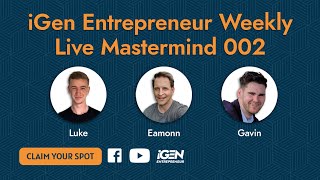 The iGen Entrepreneurs Mastermind 002 [upl. by Frederic]