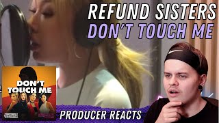 PRODUCER REACTS TO REFUND SISTERS  DONT TOUCH ME UNOFFICAL MV  Yong [upl. by Honeyman]