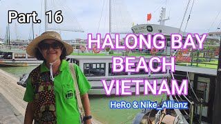 Part 16 Ada apa di HALONG BAY BEACH VIETNAM   TKPR amp BORNEO DX Tour ke VoV5 Vietnam  HeRo [upl. by Leggat558]