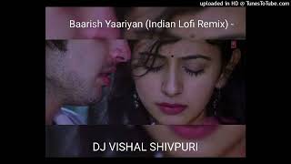 Baarish Yaariyan Indian Lofi Remix  Dj VISHAL SHIVPURI Remix [upl. by Queridas]