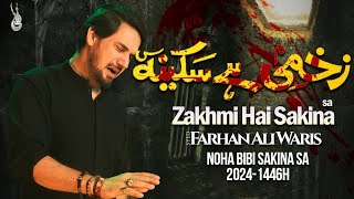 New Nohay 2024  Zakhmi Hai Sakina  Farhan Ali Waris  Shahadat Bibi Sakina [upl. by Clements]