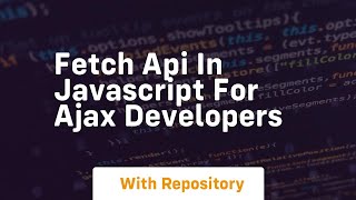 Fetch api in javascript for ajax developers [upl. by Eldrid]