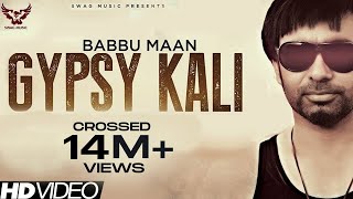 Babbu Maan  Gypsy Kali  Music Video  2013  Talaash  Latest Punjabi Songs [upl. by Yartnoed]