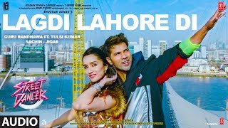 LAGDI LAHORE DI Audio  Street Dancer 3D  Varun DShraddha K Nora F Guru RandhawaTulsi Kumar [upl. by Grane]