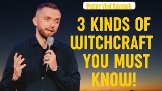 3 Kinds of Witchcraft You MUST Know  Vlad Savchuk Worship [upl. by Bluefarb]