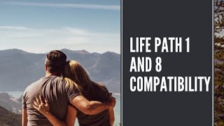 Life path 1 and 8 Compatibility Why You Need To Be Careful [upl. by Atinuahs]