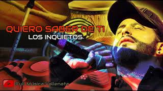 Quiero Saber de Ti Nelson Velásquez ft Los Inquietos del Vallenato [upl. by Drof]