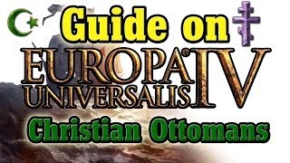 EU4  Christian Ottomans a how to guide [upl. by Dnomsed]