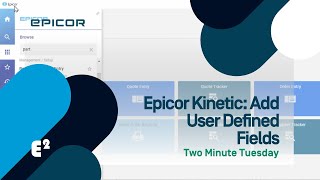 How To Add User Defined Fields to Epicor Kinetic  Part Two Two Minute Tuesday [upl. by Sydelle615]