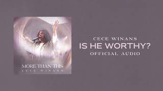 CeCe Winans  Is He Worthy Official Audio [upl. by Dnomhcir]