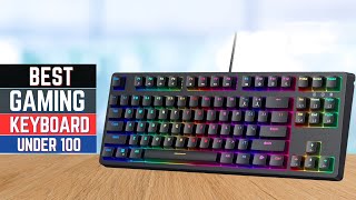 Top 5  Best Gaming Keyboards Under 100 in 2024 [upl. by Thebazile714]