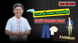 Khởi nghiệp kinh doanh thời trang nam và cái kết của người mới ra làm chủ 329 [upl. by Travis]