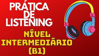 TREINO DE LISTENING  2 ÁUDIOS EM INGLÊS NÍVEL INTERMEDIÁRIO B1  COM LEGENDA EM INGLÊS [upl. by Attenaej]