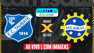 🔴TAUBATÉ X SÃO JOSÉ  AO VIVO E COM IMAGENS PAULISTÃO A2  SICREDI NO CAMISA 21 X ÚLTIMA DIVISÃO [upl. by Kronick]