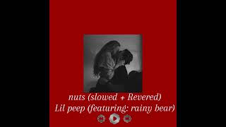 nuts slowed  revered Song originally by Lil peep featuring rainy bear [upl. by Nerrad]