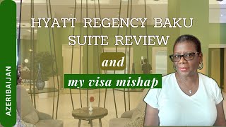 HYATT REGENCY BAKU  MY HOTEL REVIEW amp MY MISHAP WITH THE AZERBAIJAN VISA PROCESS [upl. by Safire]