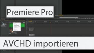 PremierePro CS6 Tutorial 04  AVCHD importieren andere Formate [upl. by Dittman]