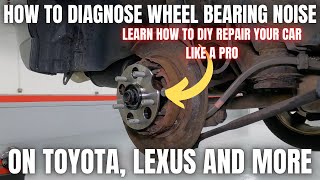 How to Diagnose a Wheel Bearing Noise on Toyota and Lexus  DIY Repair your car like a Pro [upl. by Atteuqnas]