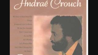 Andrae Crouch  Thats Why I Need You [upl. by Marbut]