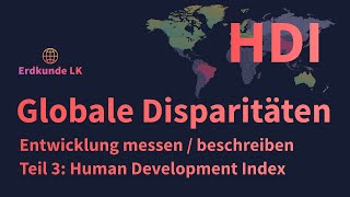 Globale Disparitäten  Teil 3 Human Development Index HDI [upl. by Eelarual228]