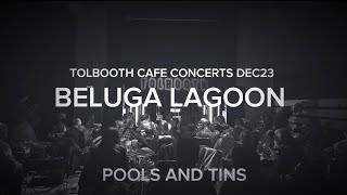 Beluga Lagoon Pools and Tins live at The Tolbooth Dec23 [upl. by Emoreg]