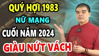 Tử Vi Tuổi Quý Hợi 1983 Nữ 6 Tháng cuối Năm 2024 Sẽ GIÀU NHANH Chóng Mặt CỰC GIÀU Ôm trọn 1000 Tỷ [upl. by Dimmick]