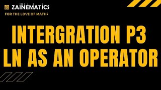 P3 INTEGRATION  WITH PRACTICE  ln log natural AS AN OPERATOR  A LEVELS MATHS 9709 [upl. by Reynold740]