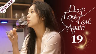 Deep Love Love Again 19 💘A gambling game of domineering contractual love  情深不悔 再爱难为  ENG SUB [upl. by Varien992]