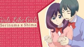 AMV Girls Like Girls  Serinuma x Shima \\ HBD Mari ♥ [upl. by Bria]