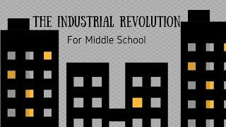 The Industrial Revolution for Middle School [upl. by Pansir]