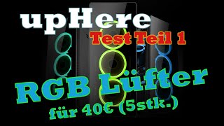 Review Test Teil 1  WTF  upHere LED RGB Lüfter  5er Pack für 40€  German Deutsch [upl. by Harrod]