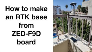 How to make an RTK base from ZED F9D board [upl. by Lewis]