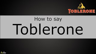 How to Pronounce Toblerone [upl. by Eimiaj]