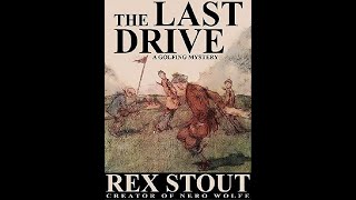 The Last Drive by Rex Stout  Audiobook [upl. by Narak960]