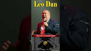 Leo dan Todos Sus 20 Grandes Exitos Inolvidables Las 20 Mejores Canciones De Leo Danshorts [upl. by Htnamas621]