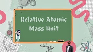 Relative Atomic Mass Unit [upl. by Pelagias]