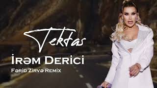 İrem Derici  Tektas 2024 Ferid Zirve Remix [upl. by Plath43]