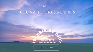 Coro Jehová tu eres mi Dios Hna María Luisa Piraquive 15 septiembre 2019 IDMJI [upl. by Creighton]