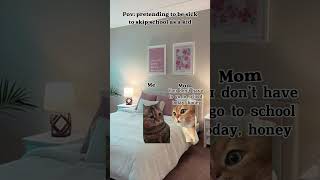 Pov pretending to be sick to skip school as a kid  Kitty POVs relatable catmemes nostalgia [upl. by Ydak]