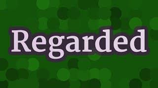 REGARDED pronunciation • How to pronounce REGARDED [upl. by Whiteley271]