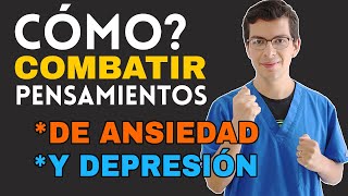 ¿Cómo Combatir los PENSAMIENTOS de Ansiedad y Depresión siguiendo 4 pasos [upl. by Assereht825]