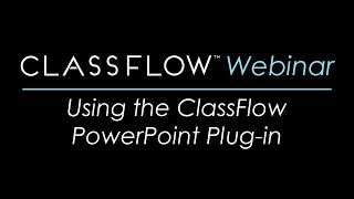 Webinar Using the ClassFlow PowerPoint PlugIn 2017 May 18 [upl. by Daggett]