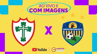 JOGO COMPLETO PORTUGUESA X NOVA MUTUM  SEGUNDA FASE  COPINHA 2024 [upl. by Missie]