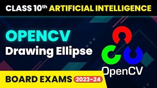 OpenCV Drawing Ellipse  Computer Vision  Class 10 Artificial Intelligence  CBSE 202425 [upl. by Irakab]