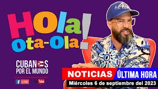 Alex Otaola en vivo últimas noticias de Cuba  Hola OtaOla miércoles 6 de septiembre del 2023 [upl. by Nangem826]