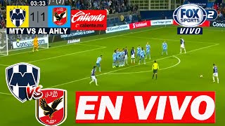 🔴 EN VIVO Monterrey vs Al Ahly  ✅ Mundial de Clubes  2021 ⚽ FOX SPORTS  Monterrey vs Al Alhy [upl. by Eikcim]