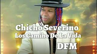 Chicho Severino Los Camino De La Vida [upl. by Adlez]